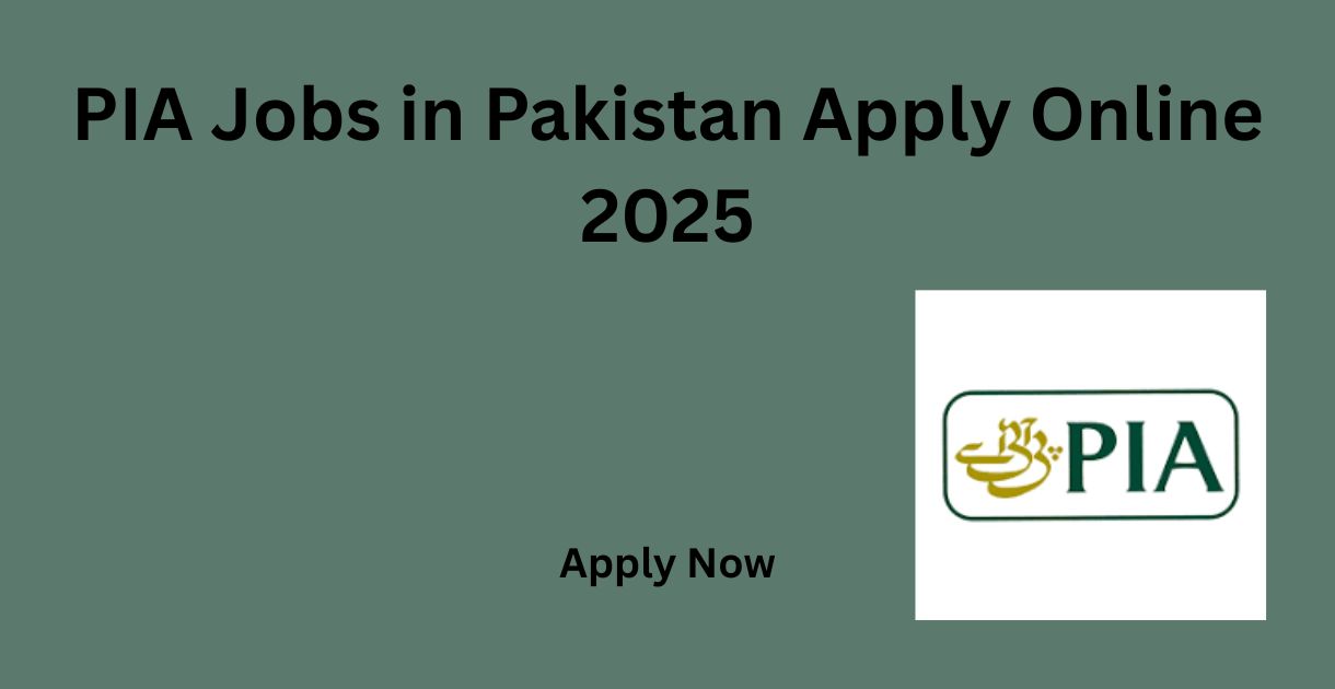 PIA Jobs in Pakistan Apply Online 2025